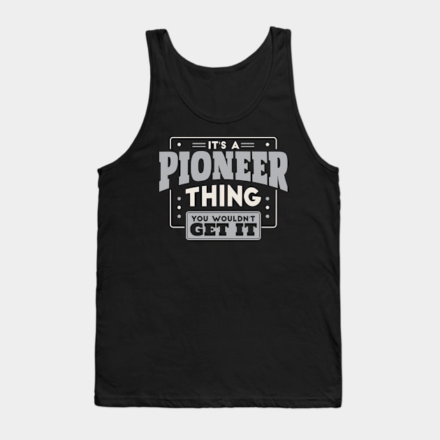 It's a Pioneer Thing, You Wouldn't Get It // School Spirit Tank Top by SLAG_Creative